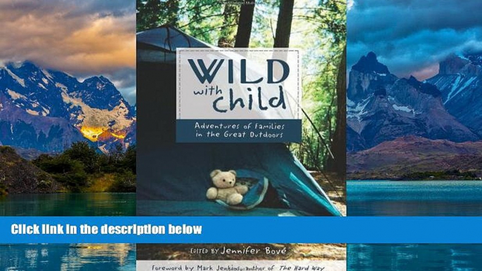 Big Deals  Wild with Child: Adventures of Families in the Great Outdoors (Travelers  Tales)  Best