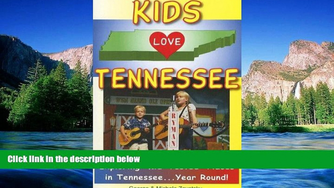 READ FULL  Kids Love Tennessee: A Family Travel Guide to Exploring "Kid-Tested" Places in