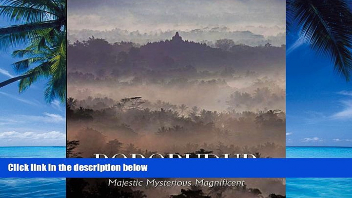 Books to Read  Borobudur: Majestic Mysterious Magnificent  Best Seller Books Most Wanted