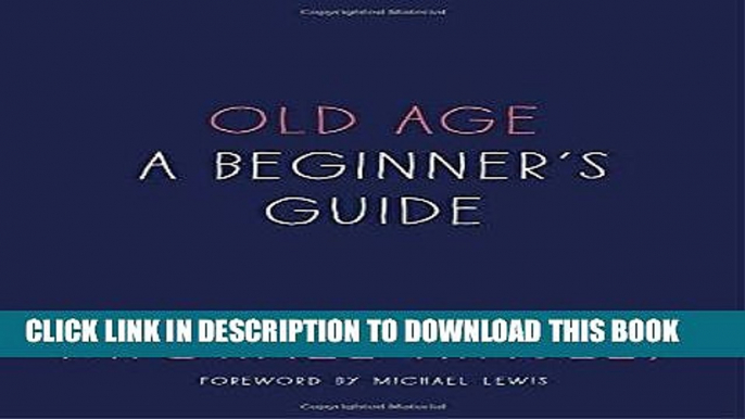 Best Seller Old Age: A Beginner s Guide Free Read