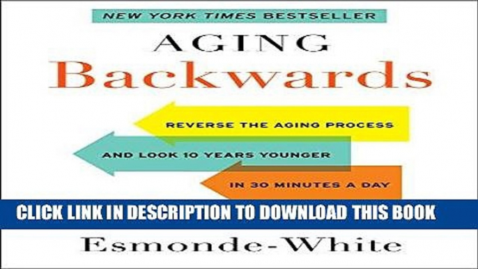 Best Seller Aging Backwards: Reverse the Aging Process and Look 10 Years Younger in 30 Minutes a