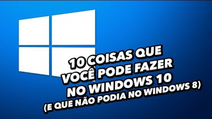 10 coisas que você pode fazer no Windows 10 (e que não podia no Windows 8) [Dicas] - Baixaki