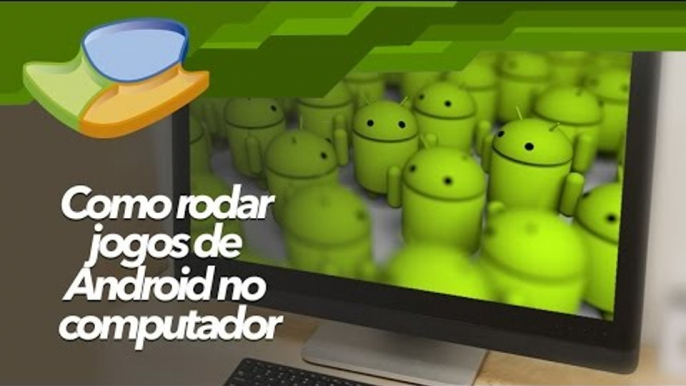 Como rodar jogos de Android no computador -  TecMundo