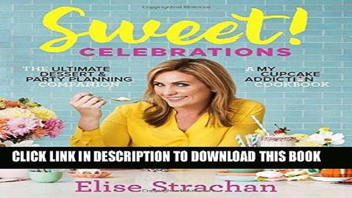 Ebook Sweet! Celebrations: A My Cupcake Addiction Cookbook Free Read