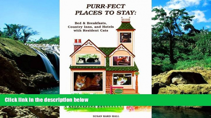 READ FULL  Purr-fect Places to Stay: Bed   Breakfasts, Country Inns, and Hotels with Resident