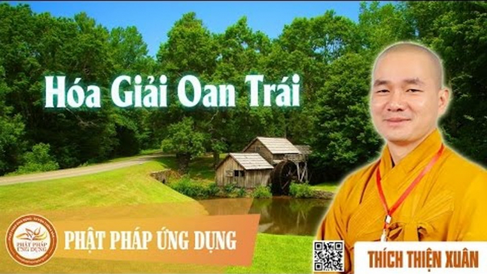 Hóa Giải Oan Trái - DD Thích Thiện Xuân thuyết giảng