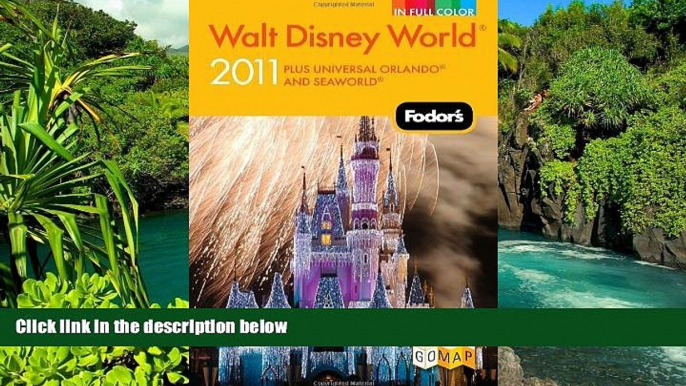 Must Have  Fodor s Walt Disney World 2011: With Universal, SeaWorld, and the Best of Central