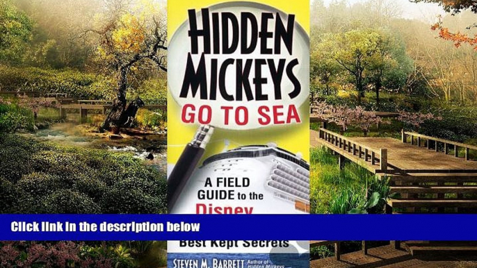 Must Have  Hidden Mickeys Go to Sea: A Field Guide to the Disney Cruise Line s Best Kept Secrets