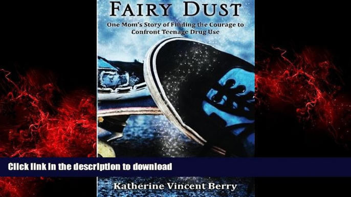 Best book  Fairy Dust: One Mom s Story of Finding the Courage to Confront Teenage Drug Use online