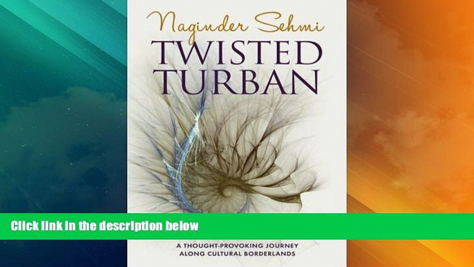 Big Deals  Twisted Turban: A Thought-Provoking Journey Along Cultural Borderlands  Full Read Best