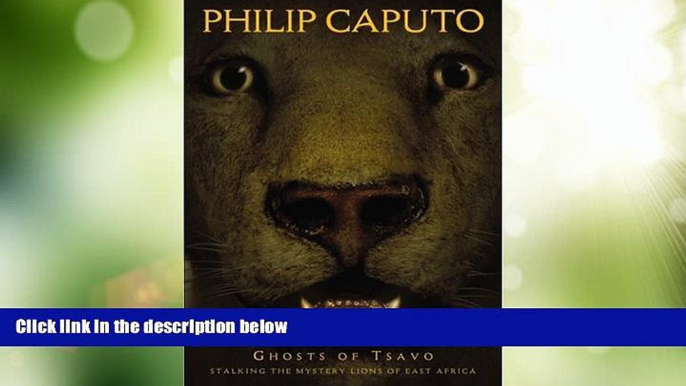 Big Deals  Ghosts of Tsavo: Tracking the Mythic Lions of East Africa  Full Read Best Seller