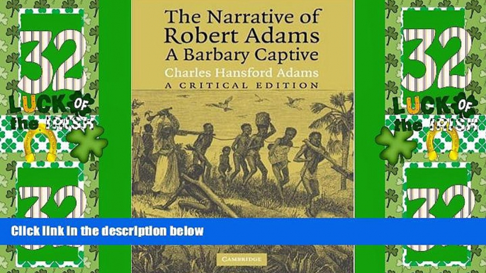 Big Deals  The Narrative of Robert Adams, A Barbary Captive: A Critical Edition  Full Read Best