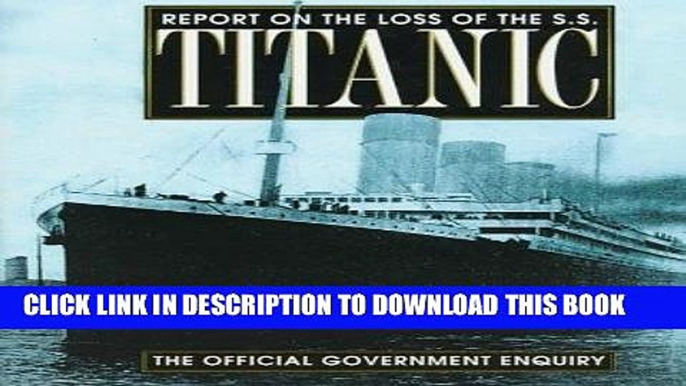 Best Seller Report on the Loss of the S.S. Titanic Free Read