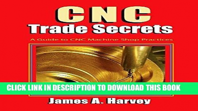 Ebook CNC Trade Secrets: A Guide to CNC Machine Shop Practices Free Read