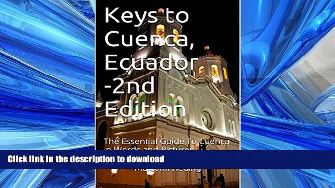 FAVORITE BOOK  Keys to Cuenca, Ecuador-2nd Edition: The Essential Guide To Cuenca in Words and