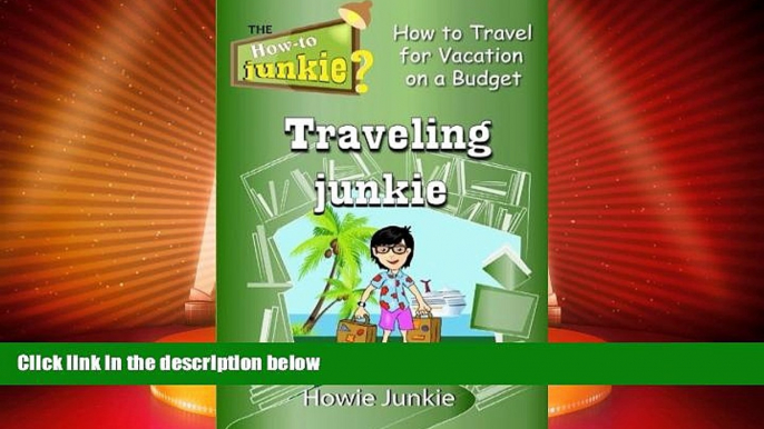 Deals in Books  Traveling Junkie: How to Travel for Vacation on a Budget (How-To Junkie)  Premium