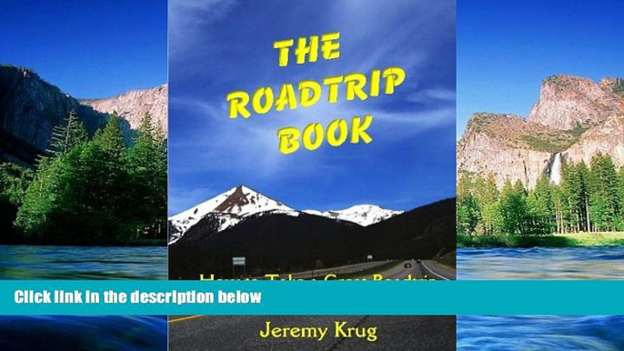 Ebook Best Deals  The Roadtrip Book: How To Take A Great Roadtrip Without Breaking The Bank  Full