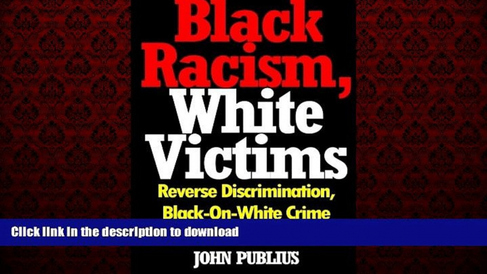 liberty books  Black Racism, White Victims: Reverse Discrimination,  Black-On-White Crime  And