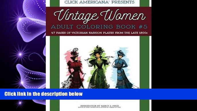 FREE DOWNLOAD  Vintage Women: Adult Coloring Book #5: Victorian Fashion Plates from the Late