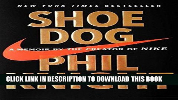 Best Seller Shoe Dog: A Memoir by the Creator of Nike Free Read