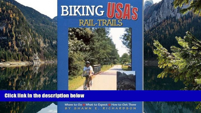 Best Deals Ebook  Biking USA s Rail Trails: Where to Go/What to Expect/How to Get There  Most Wanted