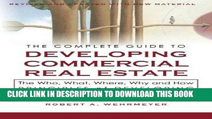 Ebook The Complete Guide to Developing Commercial Real Estate: The Who, What, Where, Why, and How