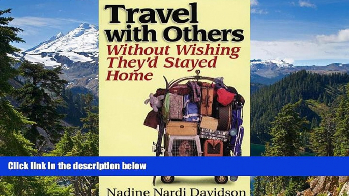 Ebook Best Deals  Travel with Others: Without Wishing They d Stayed Home  Most Wanted