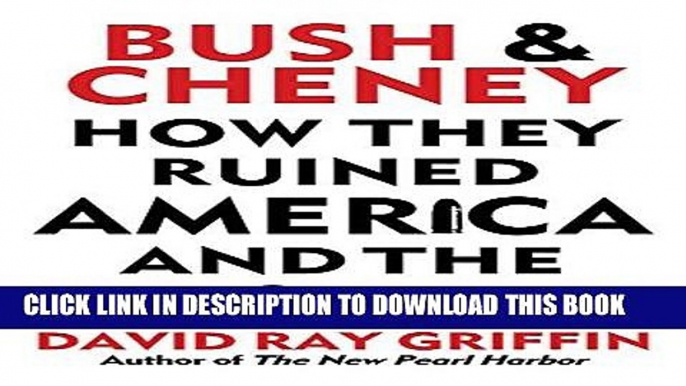 Read Now Bush and Cheney: How They Ruined America and the World PDF Online