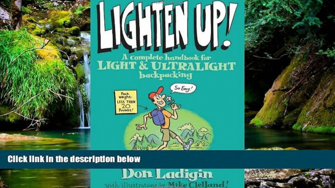 Must Have  Lighten Up!: A Complete Handbook For Light And Ultralight Backpacking (Falcon Guide)