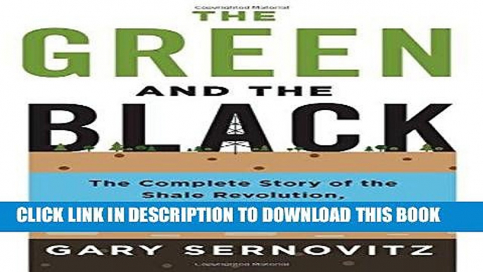 [PDF] The Green and the Black: The Complete Story of the Shale Revolution, the Fight over