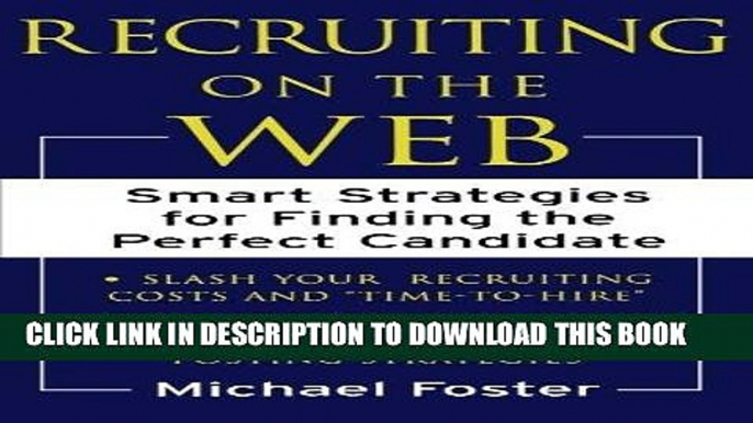 [READ] EBOOK Recruiting on the Web : Smart Strategies for Finding the Perfect Candidate BEST