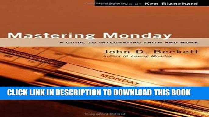 [FREE] EBOOK Mastering Monday: A Guide to Integrating Faith and Work BEST COLLECTION