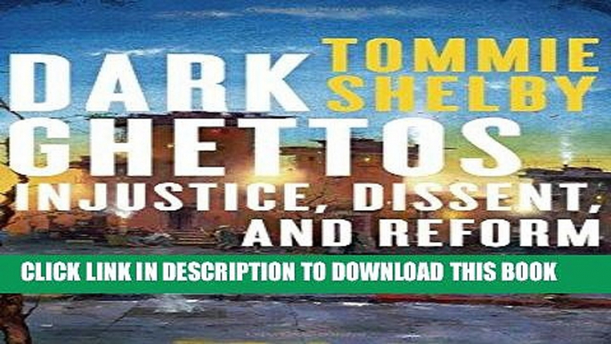 Read Now Dark Ghettos: Injustice, Dissent, and Reform Download Book