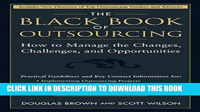 [READ] EBOOK The Black Book of Outsourcing: How to Manage the Changes, Challenges, and