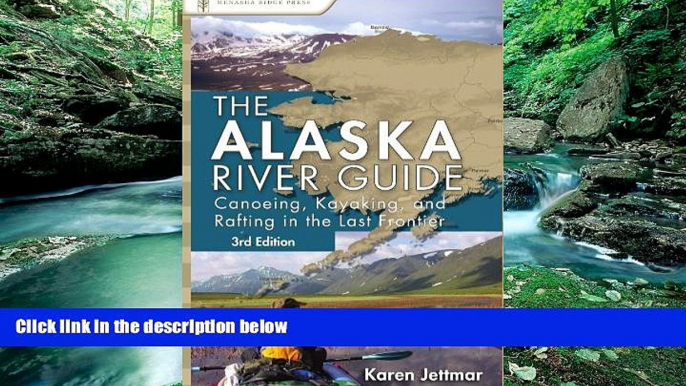 Big Deals  Alaska River Guide: Canoeing, Kayaking, and Rafting in the Last Frontier (Canoeing