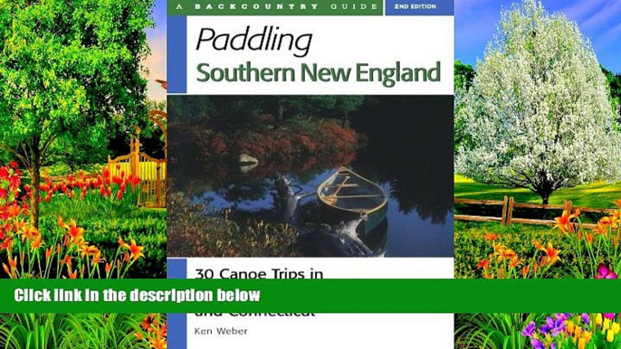 Big Deals  Paddling Southern New England: 30 Canoe Trips in Massachusetts, Rhode Island, and