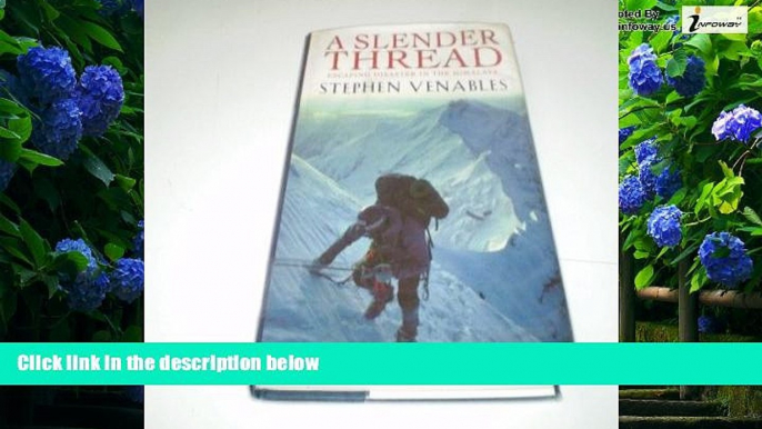 Best Buy PDF  A slender thread: Escaping disaster in the Himalaya  Full Ebooks Most Wanted