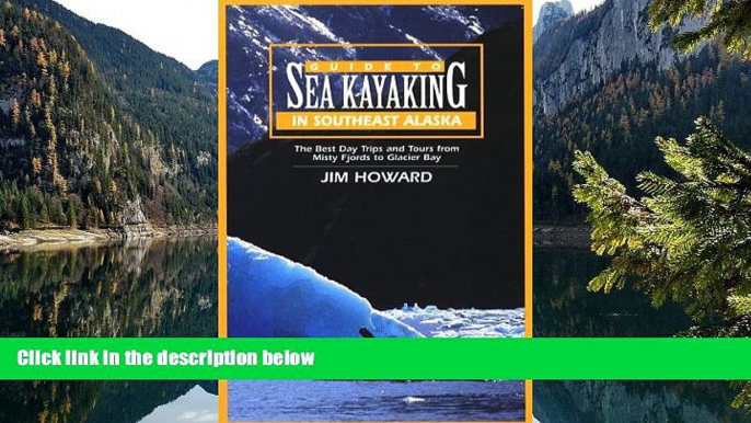 Best Deals Ebook  Guide to Sea Kayaking in Southeast Alaska: The Best Dya Trips and Tours from