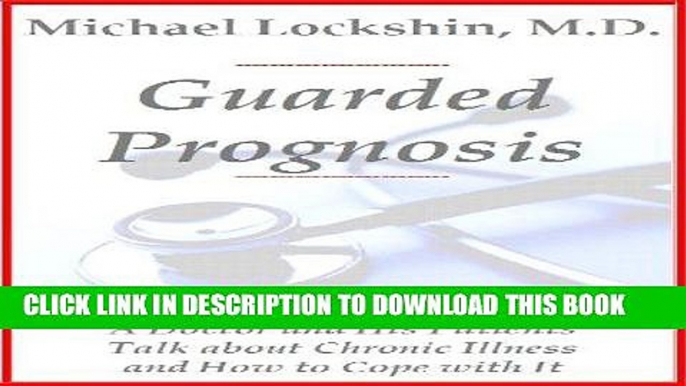 [PDF] Guarded Prognosis: A Doctor and His Patients Talk About Chronic Disease and How to Cope With