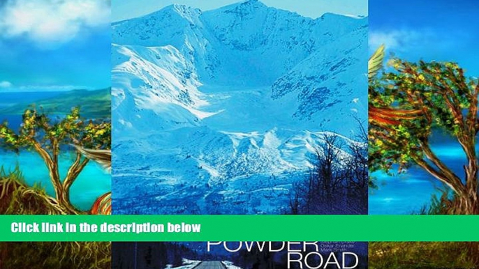 Big Deals  The Powder Road (Practical Handbook)  Most Wanted