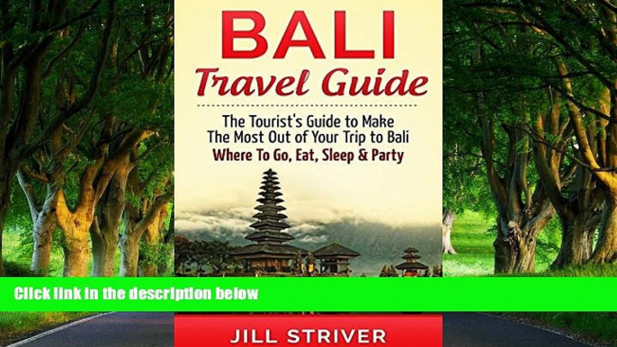 Best Deals Ebook  Bali Travel Guide: The Tourist s Guide To Make The Most Ot Of Your Trip To Bali,