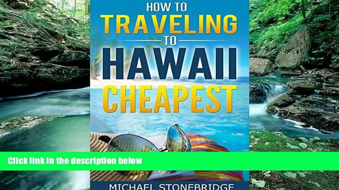 Best Deals Ebook  Travel Guide Hawaii - How To Traveling To Hawaii Cheapest: A Complete Guide to