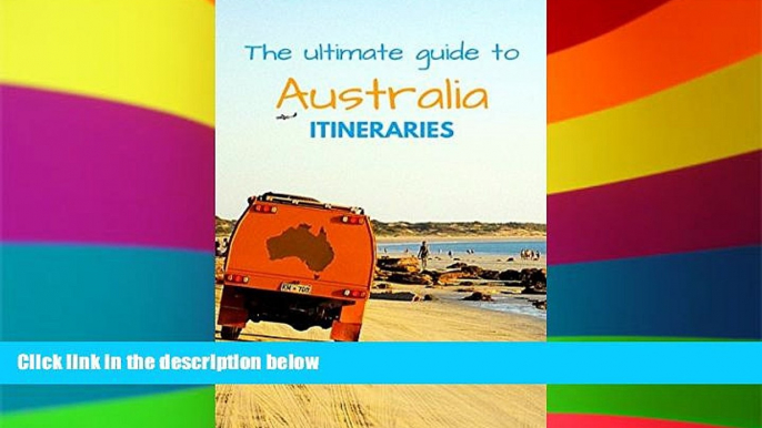 Ebook deals  The Ultimate Guide to Australia Itineraries: How to create the perfect travel