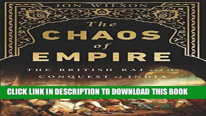 [EBOOK] DOWNLOAD The Chaos of Empire: The British Raj and the Conquest of India PDF