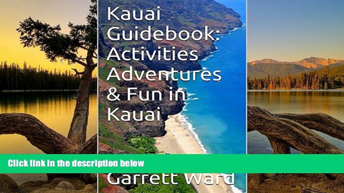 Best Deals Ebook  Kauai Guidebook: Activities Adventures   Fun in Kauai  Most Wanted