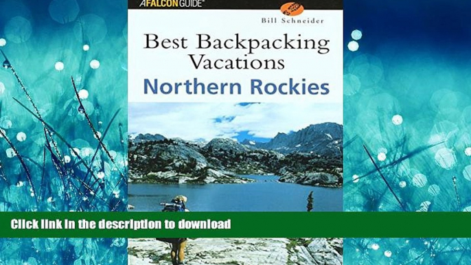 FAVORITE BOOK  Best Backpacking Vacations Northern Rockies (Best Backpack Vacations Series)  GET