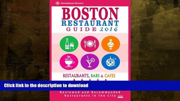 READ BOOK  Boston Restaurant Guide 2016: Best Rated Restaurants in Boston - 500 restaurants, bars