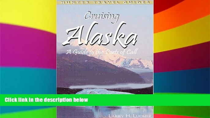 Ebook Best Deals  Cruising Alaska: A Traveler s Guide to Cruising Alaskan Waters   Discovering the