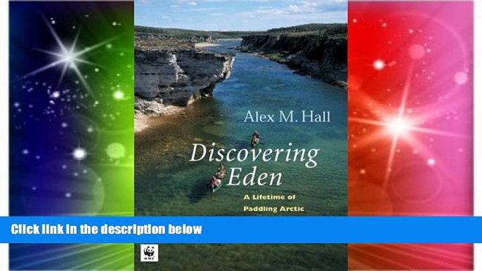 Must Have  Discovering Eden: A Lifetime of Paddling the Arctic Rivers  Most Wanted