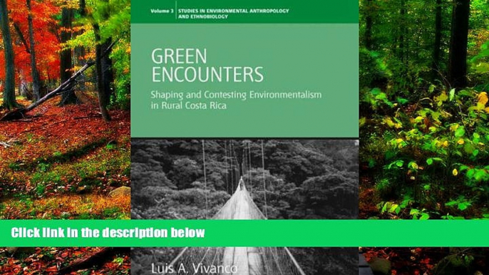 Big Deals  Green Encounters: Shaping and Contesting Environmentalism in Rural Costa Rica